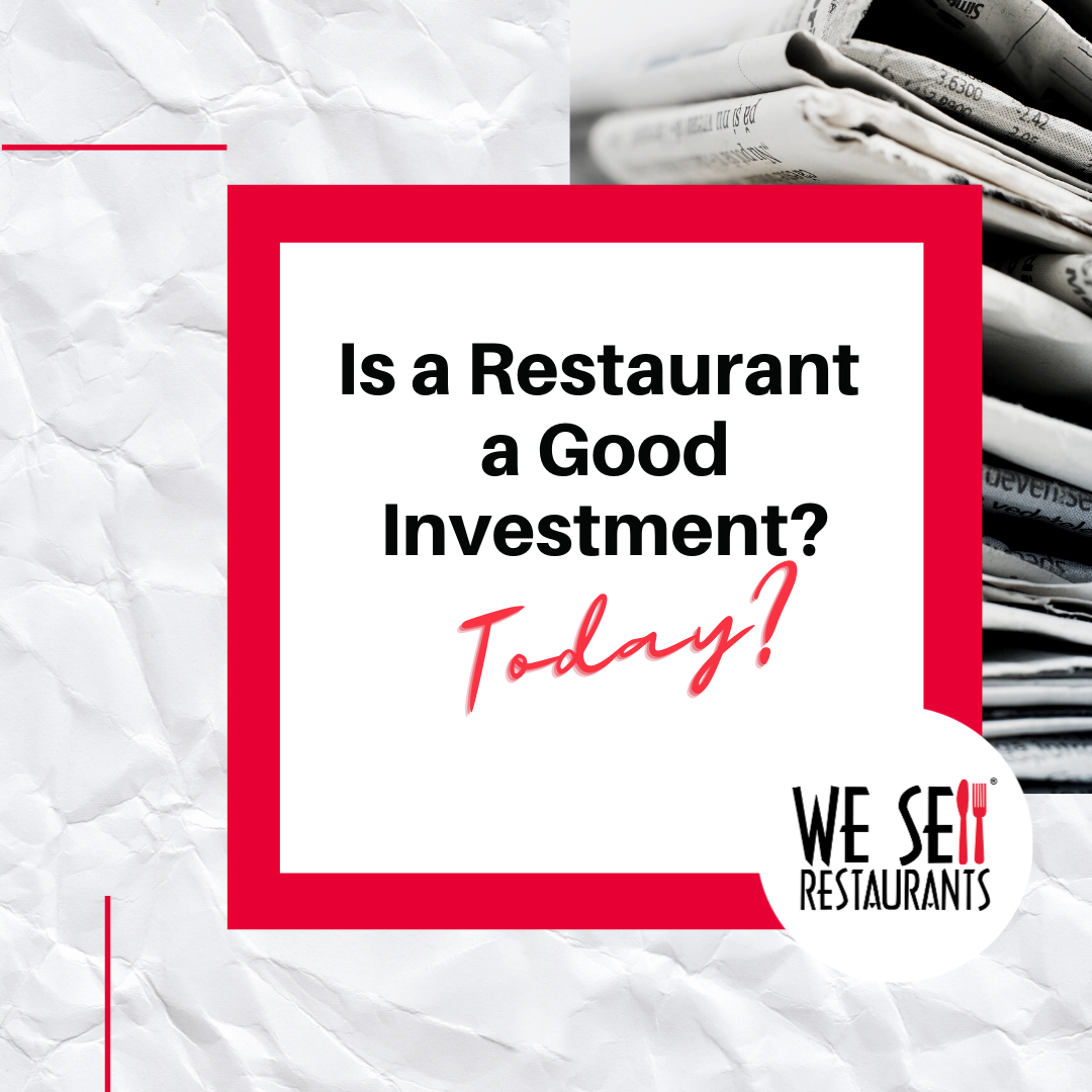 Is a Restaurant a Good Investment Today? Yes. Here’s why.